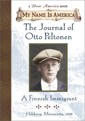 My Name Is America: The Journal Of Otto Peltonen, A Finnish Immigrant Durbin, William
