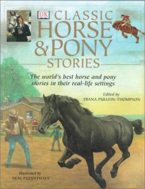 Classic Horse and Pony Stories DK Publishing; Pullein-Thompson, Diana and Puddephatt, Neal