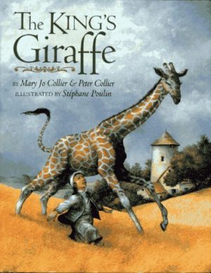 The King's Giraffe Collier, Mary Jo; Collier, Peter and Poulin, Stephane