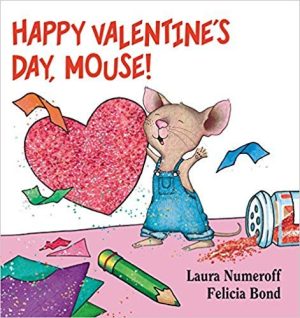 Happy Valentine's Day, Mouse! [Paperback] Numeroff, Laura; Bond, Felicia