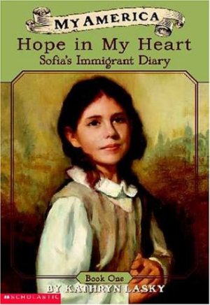 My America: Hope In My Heart, Sofia's Ellis Island Diary, Book One Lasky, Kathryn