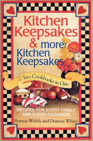 Kitchen Keepsakes & More Kitchen Keepsakes: Two Cookbooks in One Recipes for Every Family and Every Occasion [Spiral-bound] White, Deanna and Welch, Bonnie