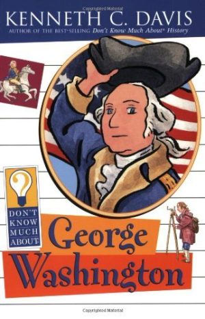 Don't Know Much About George Washington Davis, Kenneth C. and Shepperson, Rob