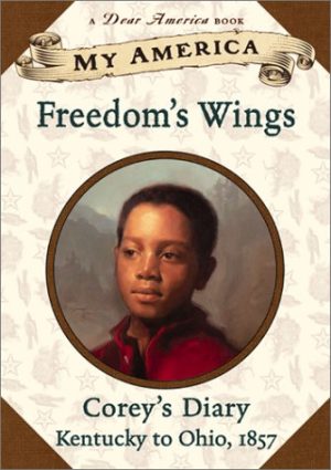 My America: Freedom's Wings: Corey's Underground Railroad Diary, Book One Wyeth, Sharon Dennis