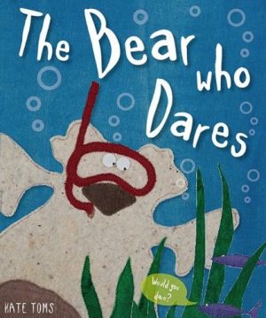 The Bear Who Dares (Kate Toms Series) Make Believe Ideas  Ltd.