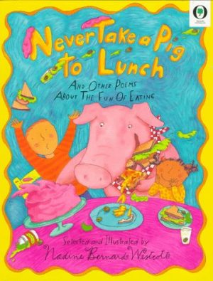 Never Take a Pig to Lunch: And Other Poems About the Fun of Eating (Orchard Paperbacks) (English and Spanish Edition) Westcott, Nadine Bernard