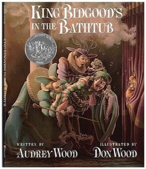King Bidgood's in the Bathtub [Hardcover] Audrey Wood and Don Wood