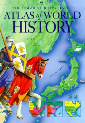 The Usborne Illustrated Atlas of World History (Atlas of World History Series) Miles, Lisa; Marffy, Janos; Smith, Guy; Argent, Philip and Lawrence, John