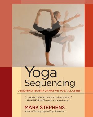 Yoga Sequencing: Designing Transformative Yoga Classes [Paperback] Stephens, Mark