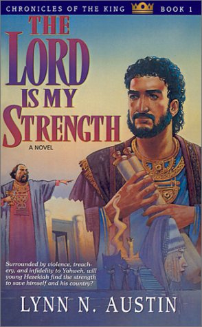 The Lord is My Strength (Chronicles of the King #1) Austin, Lynn N.