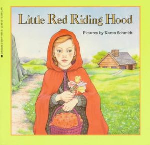 Little Red Riding Hood Grimm, Jacob; Schmidt, Karen and Grimm, Wilhelm