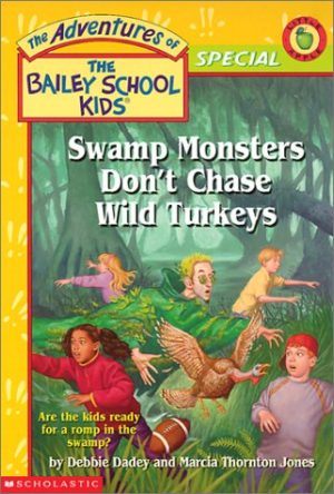 Swamp Monsters Don't Chase Wild Turkeys (The Adventures of the Bailey School Kids) Dadey, Debbie and Jones, Marcia T.