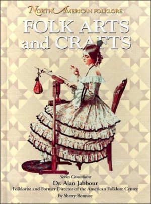 Folk Arts and Crafts (North American Folklore) [Library Binding] Bonnice, Sherry and Jabbour, Alan