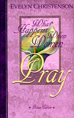 What Happens When Women Pray, Deluxe Edition Christenson, Evelyn