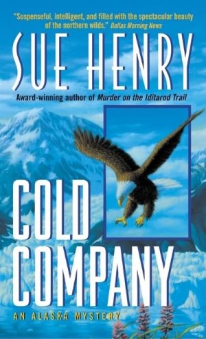 Cold Company: An Alaska Mystery (Alaska Mystery Series, 9) Henry, Sue