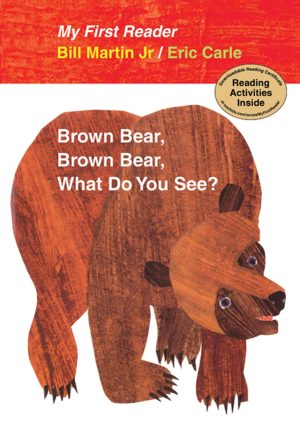 Brown Bear, Brown Bear, What Do You See? My First Reader [Hardcover] Martin Jr., Bill and Carle, Eric