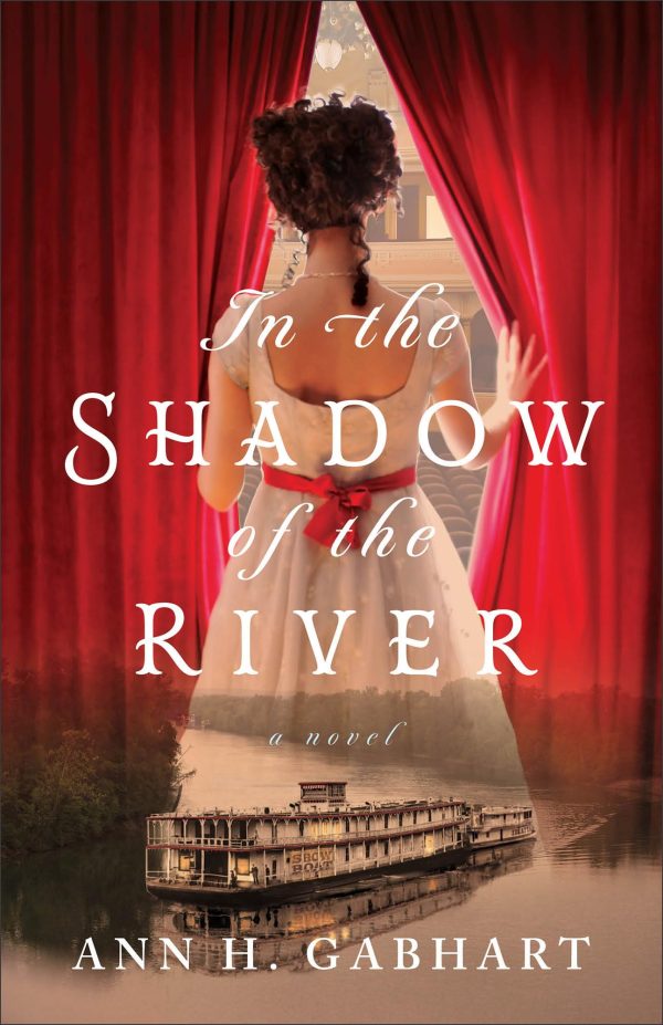 In the Shadow of the River: (1800s Historical Fiction Set on a Riverboat with Romance and Mystery) [Paperback] Ann H. Gabhart