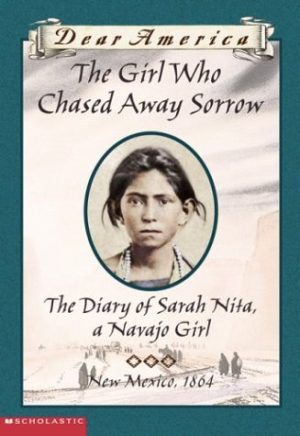 Girl Who Chased Away Sorrow, The Diary of Sarah Nita, a Navajo Girl (Dear America) [Paperback] Ann Turner