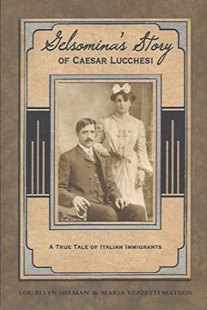 Gelsomina's Story of Caesar Lucchesi: A True Tale of Italian Immigrants