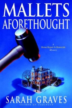 Mallets Aforethought: A Home Repair is Homicide Mystery Graves, Sarah