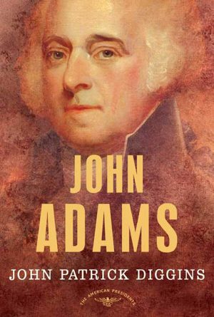 John Adams (The American Presidents Series, No. 2) [Hardcover] John Patrick Diggins and Arthur M. Schlesinger