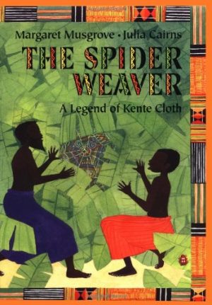 The Spider Weaver: A Legend Of Kente Cloth Musgrove, Margaret and Cairns, Julia