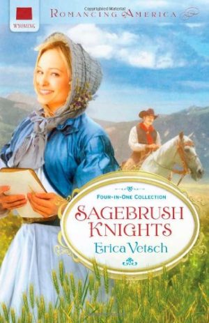 Sagebrush Knights: Four-in-one Collection (Romancing America) Vetsch, Erica