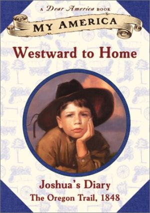 My America: Westward To Home: Joshua's Oregon Trail Diary, Book One Hermes, Patricia