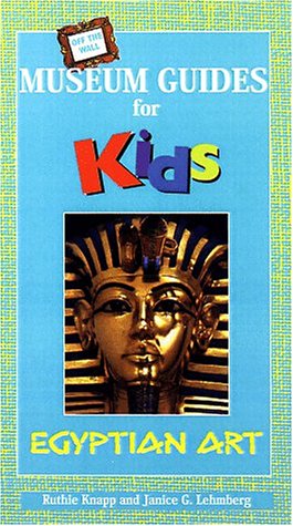 Off the Wall Museum Guides for Kids: Egyptian Art Knapp, Ruthie and Lehmberg, Janice