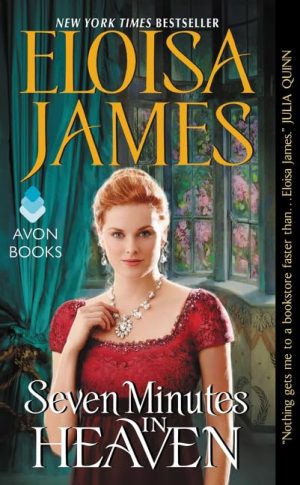 Seven Minutes in Heaven (Desperate Duchesses by the Numbers) [Mass Market Paperback] James, Eloisa