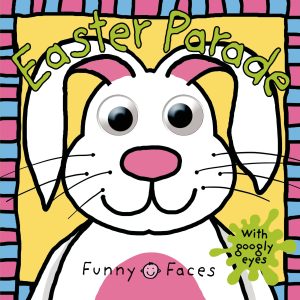 Funny Faces: Easter Parade: with googly eyes Priddy, Roger