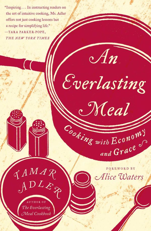 An Everlasting Meal: Cooking with Economy and Grace [Paperback] Adler, Tamar and Waters, Alice
