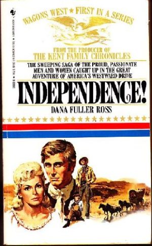 Independence! (Wagons West, Volume 1) Dana Fuller Ross