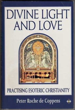 Divine Light and Love de Coppens, Peter Roche and Roche De Coppens, Peter