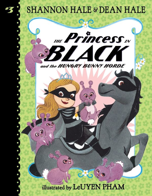 The Princess in Black and the Hungry Bunny Horde [Paperback] Hale, Shannon; Hale, Dean and Pham, Leuyen