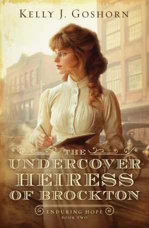 The Undercover Heiress of Brockton: Volume 2 (Enduring Hope) [Paperback] Goshorn, Kelly J