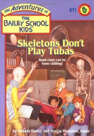 Skeletons Don't Play Tubas (The Adventures of the Bailey School Kids, #11) Dadey, Debbie and Jones, Marcia T.
