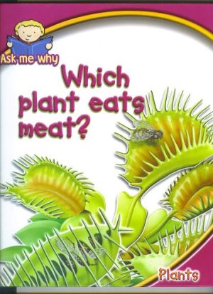 Which Plant Eats Meat? (Ask Me Why: Plants) [Unknown Binding] unknown author