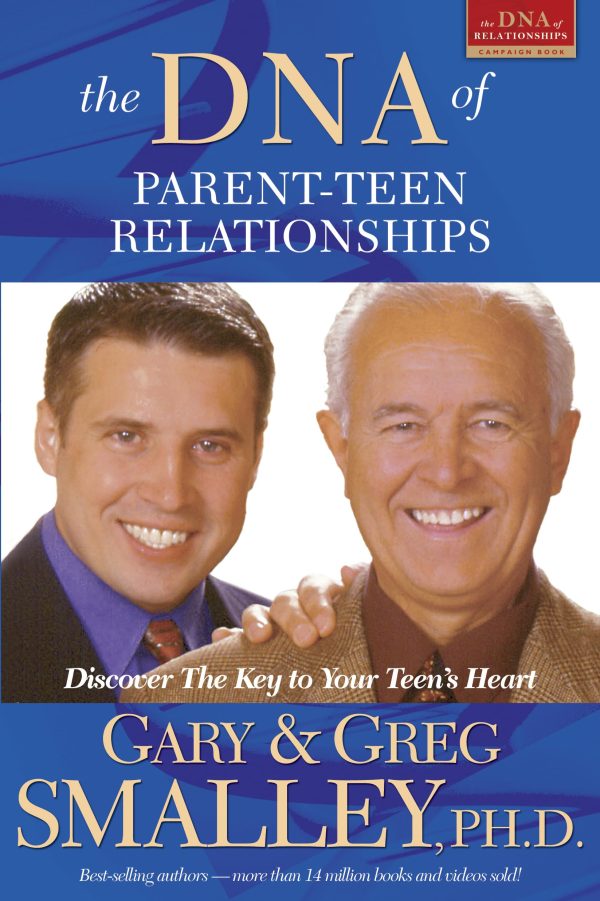 The DNA of Parent-Teen Relationships: Discover the Key to Your Teen's Heart Smalley, Greg and Smalley, Gary