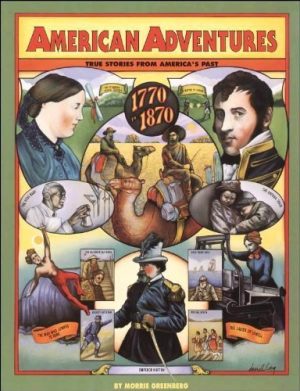 American Adventures: True Stories from America's Past, 1770-1870 Greenberg, Morrie