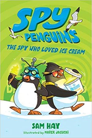 Spy Penguins: The Spy Who Loved Ice Cream [Unknown Binding] Sam Hay