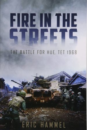 Fire in the Streets: The Battle for Hue, Tet 1968 [Paperback] Hammel, Eric