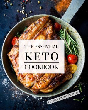 The Essential Keto Cookbook: 105 Low-Carb Beginner-Friendly Recipes with Meal Plan and Food List - Healthy, Simple, and Easy for Weight Loss, Energy, and Rejuvenation [Paperback] Louise Hendon
