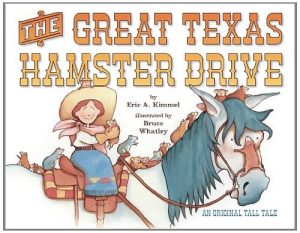 The Great Texas Hamster Drive [Hardcover] Kimmel, Eric A. and Whatley, Bruce