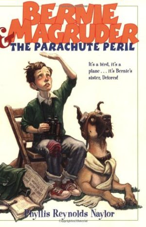 Bernie Magruder and the Parachute Peril Naylor, Phyllis Reynolds and DiTerlizzi, Tony