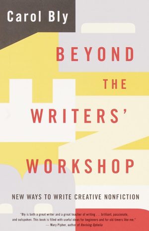 Beyond the Writers' Workshop: New Ways to Write Creative Nonfiction [Paperback] Bly, Carol