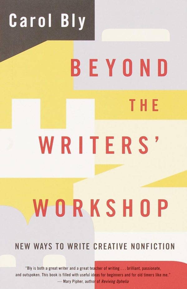 Beyond the Writers' Workshop: New Ways to Write Creative Nonfiction [Paperback] Bly, Carol