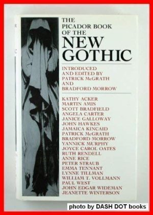 The New Gothic : A Collection of Contemporary Gothic Fiction [Hardcover] Morrow, Bradford & Patrick McGrath (edits).