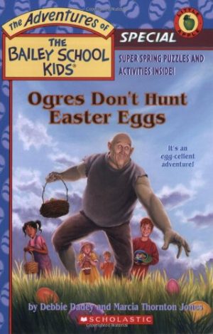 Ogres Don't Hunt Easter Eggs (The Adventures of the Bailey School Kids, Holiday Special) Debbie Dadey; Marcia Thornton Jones and John Steven Gurney