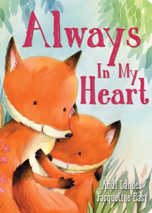 Always In My Heart (Padded Board Books for Babies) [Board book] Landes, Andi and East, Jacqueline